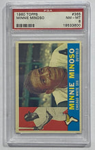 Load image into Gallery viewer, 1960 Topps Minnie Minoso #365 PSA NM-MT 8 (Well Centered)
