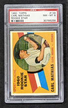 Load image into Gallery viewer, 1960 Topps Carl Mathias Rookie Star #139 PSA NM-MT 8 (Well Centered), 30766258
