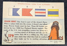 Load image into Gallery viewer, 1955 Topps Rails &amp; Sails, Crash Boat Card # 179, Short Print
